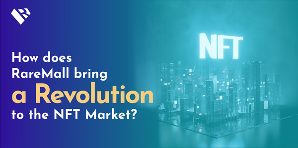 How does RareMall bring a revolution to NFT Market?